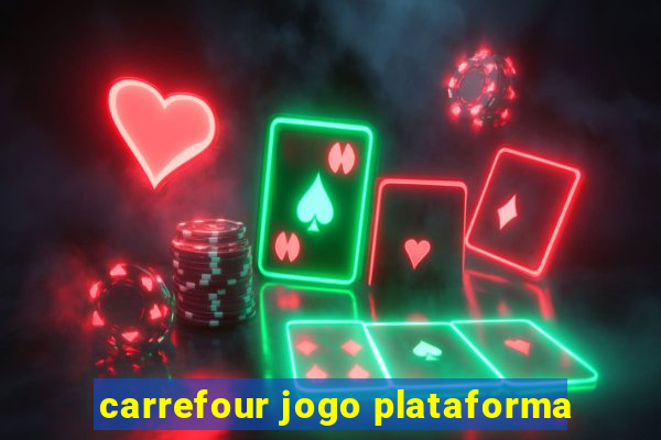 carrefour jogo plataforma